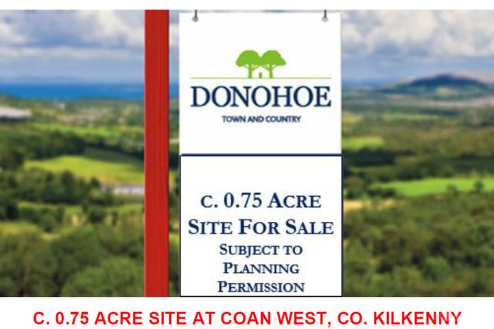 c. 0.75 acres of land at Coan West, Co. Kilkenny