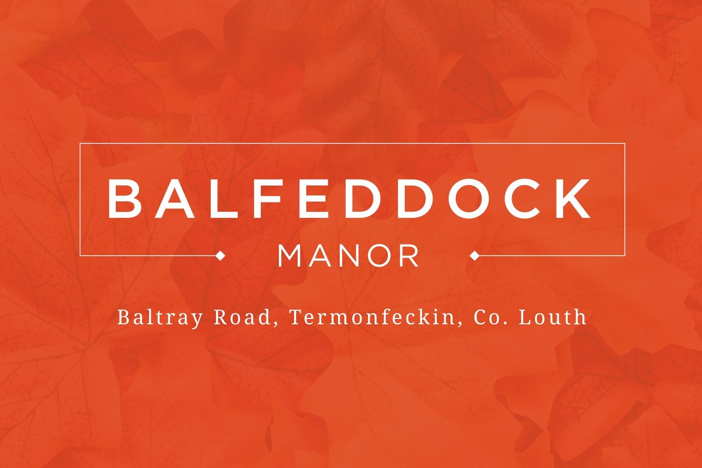 Balfeddock Manor, Baltray Road, Termonfeckin, Co. Louth